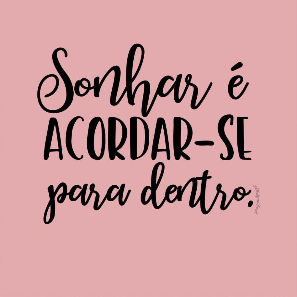 Sonhar é acordar-se para dentro