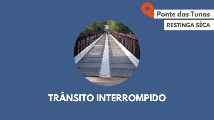 Trânsito será interditado na segunda (15) e terça-feira (16) na Ponte das Tunas, em Restinga Sêca